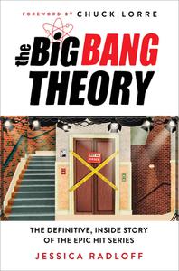 The Big Bang Theory The Definitive, Inside Story of the Epic Hit Series