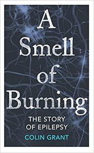 A Smell of Burning A Memoir of Epilepsy