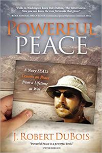 Powerful Peace A Navy SEAL's Lessons on Peace from a Lifetime at War