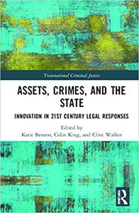 Assets, Crimes, and the State Innovations in 21st Century Legal Responses