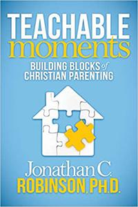 Teachable Moments Building Blocks of Christian Parenting