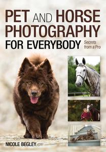 Pet and Horse Photography for Everybody Secrets from a Pro