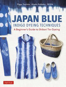 Japan Blue Indigo Dyeing Techniques A Beginner's Guide to Shibori Tie-Dyeing