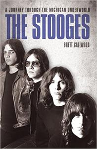 The Stooges A Journey Through the Michigan Underworld by Callwood, Brett