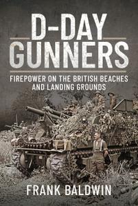 D-Day Gunners Firepower on the British Beaches and Landing Grounds