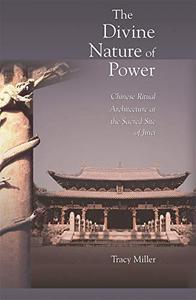 The Divine Nature of Power Chinese Ritual Architecture at the Sacred Site of Jinci