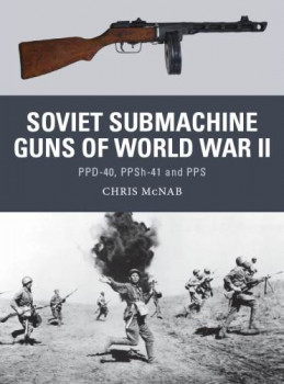 Soviet Submachine Guns of World War II (Osprey Weapon 33)