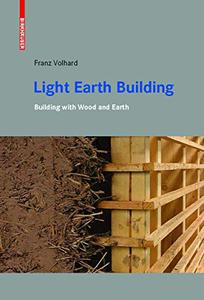 Light Earth Building A Handbook for Building with Wood and Earth
