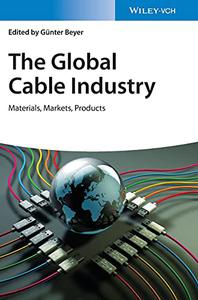 The Global Cable Industry Materials, Markets, Products