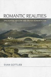 Romantic Realities Speculative Realism and British Romanticism