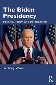 The Biden Presidency Politics, Policy, and Polarization