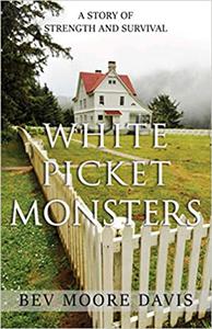 White Picket Monsters A Story of Strength and Survival