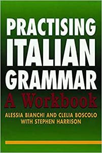 Practising Italian Grammar A Workbook (Practising Grammar Workbooks)
