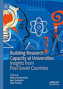 Building Research Capacity at Universities Insights from Post-Soviet Countries