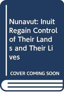 Nunavut Inuit Regain Control of Their Lands and Their Lives