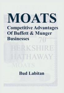 Moats The Competitive Advantages of Buffett and Munger Businesses