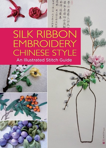 Yuan Weilin - Silk Ribbon Embroidery Chinese Style: An Illustrated Stitch Guide (2017)