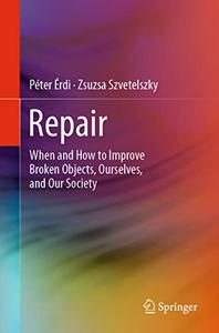 Repair When and How to Improve Broken Objects, Ourselves, and Our Society