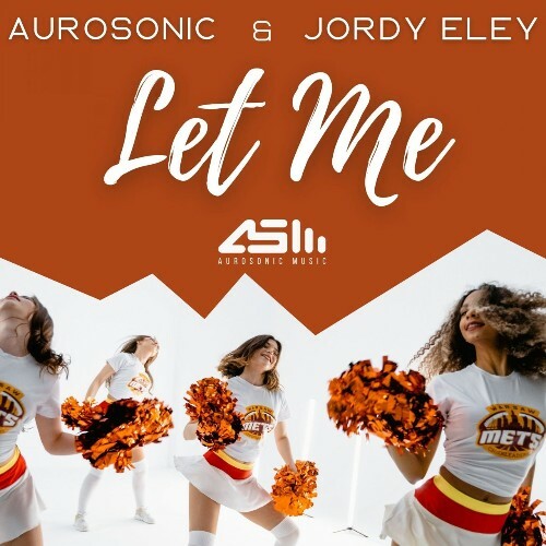 Aurosonic & Jordy Eley - Let Me (2022)