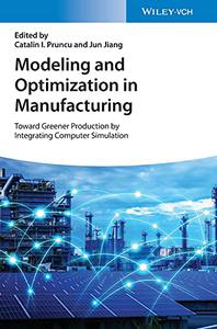Modeling and Optimization in Manufacturing Toward Greener Production by Integrating Computer Simulation