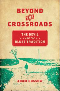 Beyond the Crossroads The Devil and the Blues Tradition