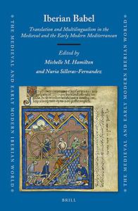 Iberian Babel Translation and Multilingualism in the Medieval and the Early Modern Mediterranean
