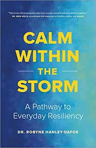 Calm Within the Storm A Pathway to Everyday Resiliency