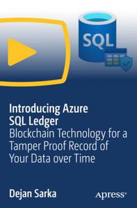 Introducing Azure SQL Ledger Blockchain Technology for a Tamper Proof Record of Your Data over Time [Video]