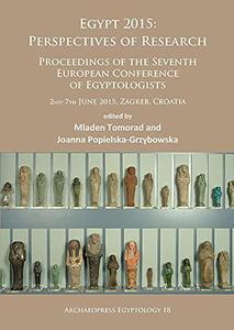 Egypt 2015 Perspectives of Research Proceedings of the Seventh European Conference of Egyptologists (2nd-7th June, 2015, Zagr