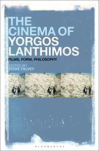 The Cinema of Yorgos Lanthimos Films, Form, Philosophy
