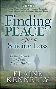 Finding Peace After a Suicide Loss Healing Truths for Those Not Yet Healed