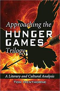 Approaching the Hunger Games Trilogy A Literary and Cultural Analysis
