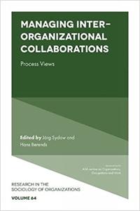 Managing Inter-organizational Collaborations Process Views (Research in the Sociology of Organizations)
