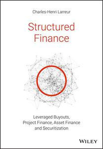 Structured Finance Leveraged Buyouts, Project Finance, Asset Finance and Securitization