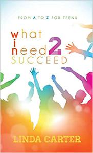 What I Need 2 Succeed From A to Z for Teens