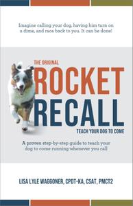 The Original Rocket Recall Teach Your Dog to Come