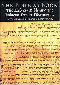 The Bible As Book The Hebrew Bible and the Judaean Desert Discoveries