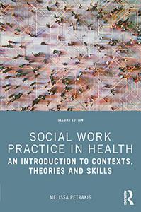 Social Work Practice in Health An Introduction to Contexts, Theories and Skills, 2nd Edition