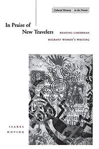 In Praise of New Travelers Reading Caribbean Migrant Women's Writing