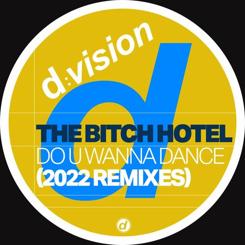 The Bitch Hotel - Do You Wanna Dance (2022 Remixes) (2022)