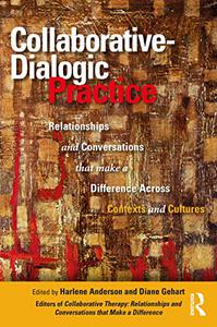 Collaborative-Dialogic Practice Relationships and Conversations that Make a Difference Across Contexts and Cultures