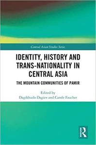 Identity, History and Trans-Nationality in Central Asia The Mountain Communities of Pamir