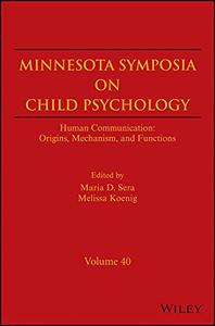Minnesota Symposia on Child Psychology Human Communication Origins, Mechanisms, and Functions