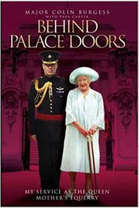 Behind Palace Doors My Service As the Queen Mother’s Equerry