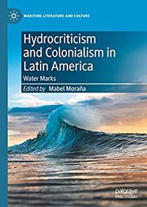 Hydrocriticism and Colonialism in Latin America Water Marks