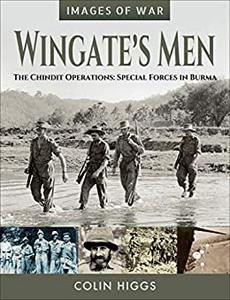 Wingate's Men The Chindit Operations Special Forces in Burma