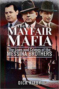 The Mayfair Mafia The Lives and Crimes of the Messina Brothers