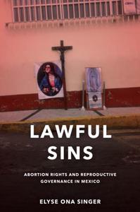 Lawful Sins Abortion Rights and Reproductive Governance in Mexico