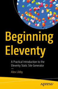 Beginning Eleventy A Practical Introduction to the Eleventy Static Site Generator