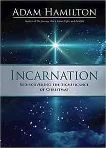 Incarnation Rediscovering the Significance of Christmas
